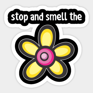 stop and smell the Sticker